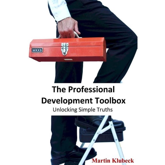 The Professional Development Toolbox : Unlocking Simple Truths