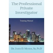 The Professional Private Investigator Training Manual Training Manual, Paperback