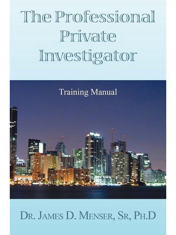 The Professional Private Investigator Training Manual: Training Manual, (Paperback)