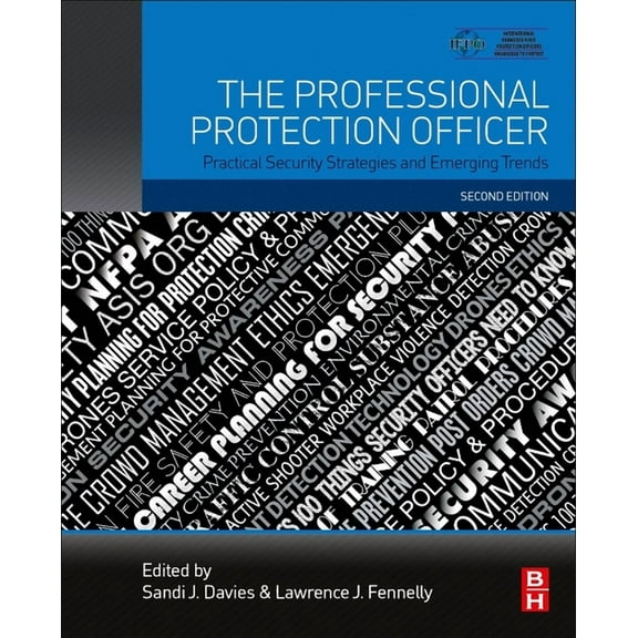 The Professional Protection Officer: Practical Security Strategies and Emerging Trends, (Paperback)