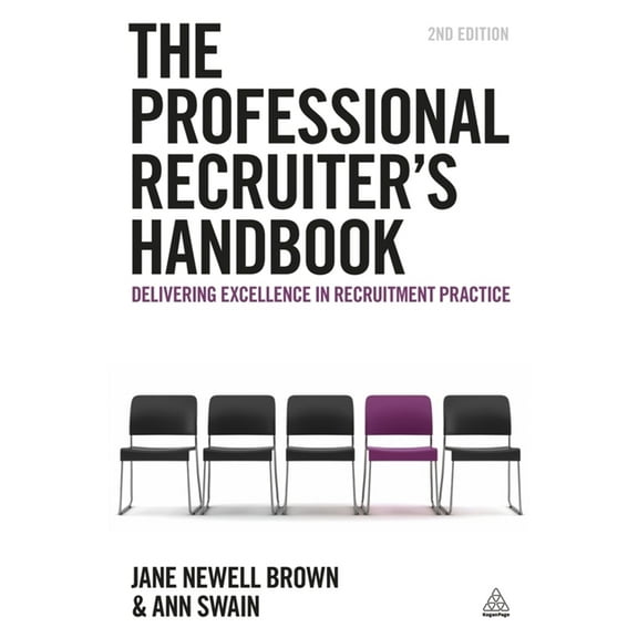 The Professional Recruiter's Handbook: Delivering Excellence in Recruitment Practice, (Paperback)