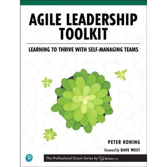 Pre-Owned Agile Leadership Toolkit: Learning to Thrive with Self-Managing Teams (The Professional Scrum Series) Paperback