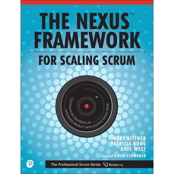 The Professional Scrum The Nexus Framework for Scaling Scrum: Continuously Delivering an Integrated Product with Multiple Scrum Teams, (Paperback)
