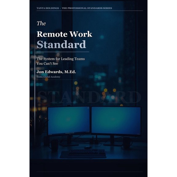 The Professional Standards The Remote Work Standard: A Manager's System for Running Distributed Teams Without Losing Control, Book 5, (Paperback)
