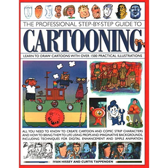Pre-Owned The Professional Step-By-Step Guide to Cartooning: Learn to Draw Cartoons with Over 1500 Practical Illustrations; All You Need to Know to Create Carto (Paperback) 1782142045 9781782142041
