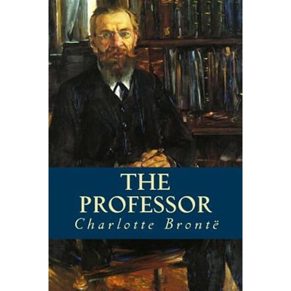 The Professor Paperback 153524688X 9781535246880 Charlotte Bront