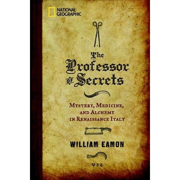 Pre-Owned The Professor of Secrets: Mystery, Medicine, and Alchemy in Renaissance Italy (Hardcover) 142620650X 9781426206504