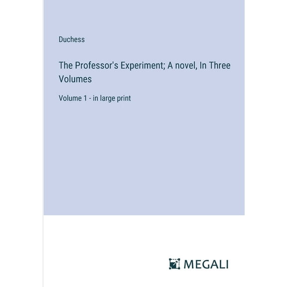 The Professor's Experiment; A novel, In Three Volumes (Paperback)