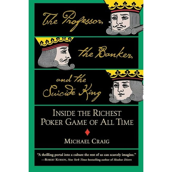 The Professor, the Banker, and the Suicide King: Inside the Richest Poker Game of All Time, (Paperback)