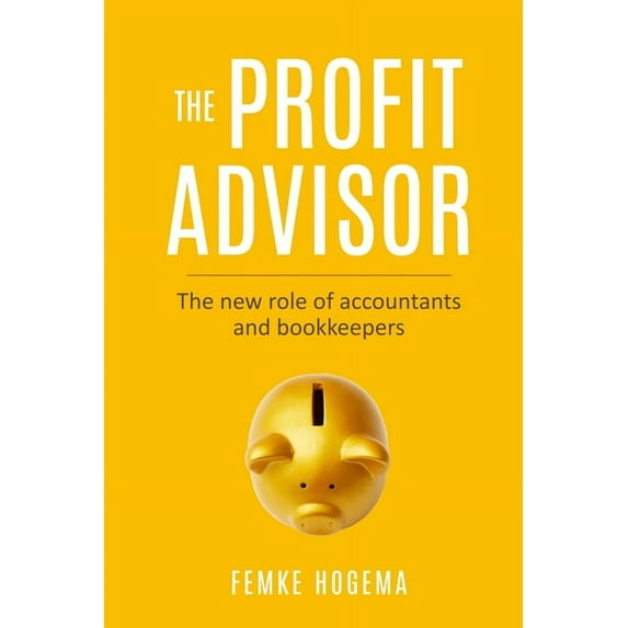 The Profit Advisor: The new role of accountants and bookkeepers, (Paperback)