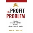 thumbnail image 1 of The Profit Problem: They Say I Make Money, So Why Don't I Have Any?, (Hardcover), 1 of 1