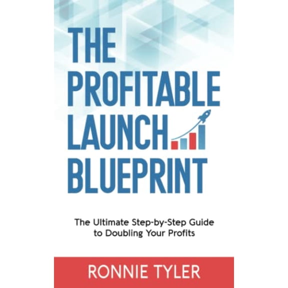 Pre-Owned The Profitable Launch Blueprint: The Ultimate Step-by-Step Guide to Doubling Your Profits (Paperback) 1735031739 9781735031736