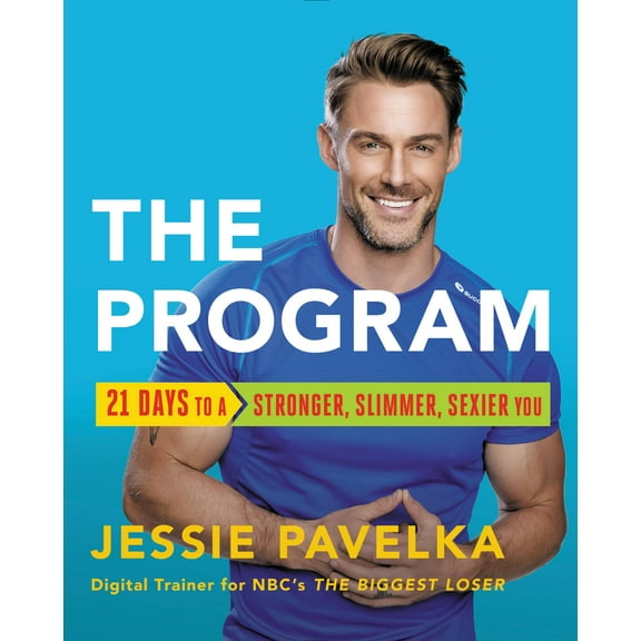 The Program : 21 Days to a Stronger, Slimmer, Sexier You (Hardcover)