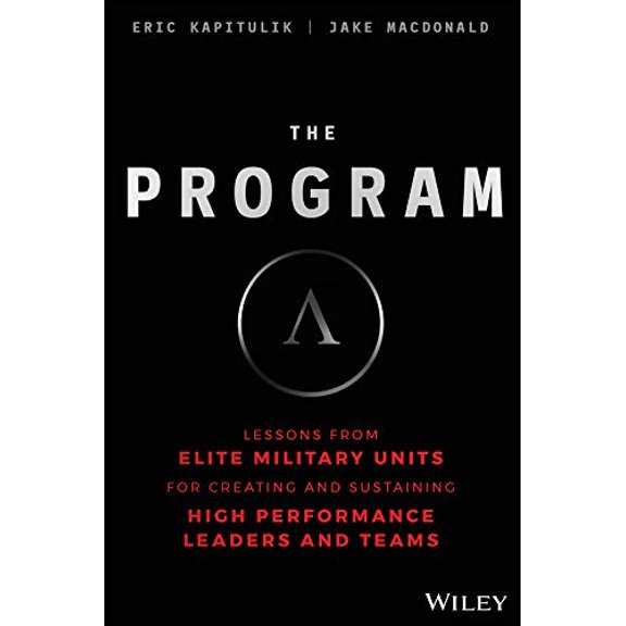 Pre-Owned The Program: Lessons from Elite Military Units for Creating and Sustaining High Performance Leaders and Teams (Hardcover) 1119574307 9781119574309
