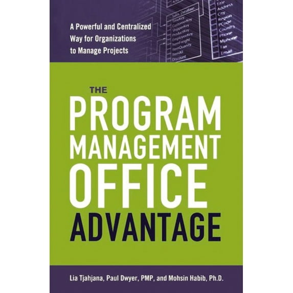 The Program Management Office Advantage: A Powerful and Centralized Way for Organizations to Manage Projects, (Paperback)