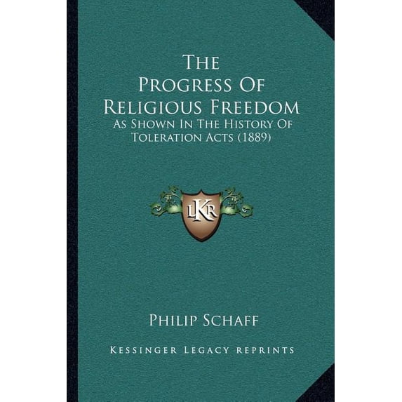 The Progress Of Religious Freedom : As Shown In The History Of Toleration Acts (1889) (Paperback)