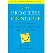 The Progress Principle Using Small Wins to Ignite Joy, Engagement, and Creativity at Work Hardcover