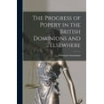 thumbnail image 1 of The Progress of Popery in the British Dominions and Elsewhere [microform] (Paperback), 1 of 1