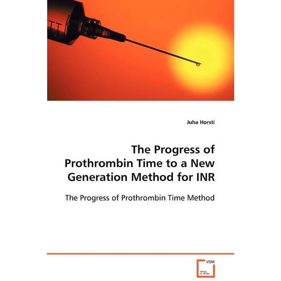 The Progress of Prothrombin Time to a New Generation Method for INR (Paperback)