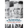 thumbnail image 1 of The Progression of the American Presidency: Individuals, Empire, and Change, (Paperback), 1 of 1