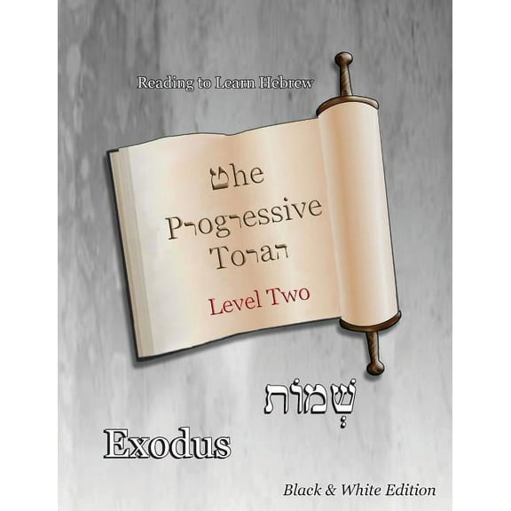Reading to Learn Hebrew: Book 3 The Progressive Torah: Level Two Exodus: Black & White Edition, (Paperback)