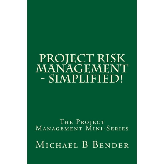 The Project Management Mini-Series: Project Risk Management - Simplified! (Paperback)