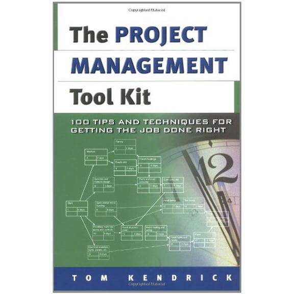Pre-Owned The Project Management Tool Kit: 100 Tips and Techniques for Getting the Job Done Right (Paperback) 0814408109 9780814408100