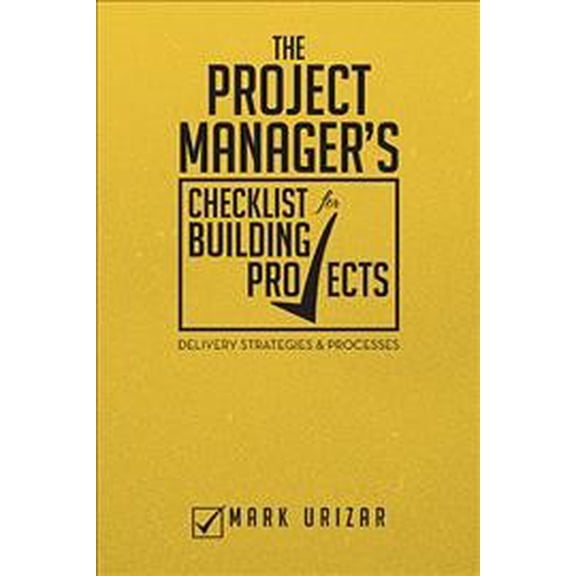 Pre-Owned The Project Manager's Checklist for Building Projects: Delivery Strategies & Processes