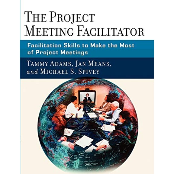 Pre-Owned The Project Meeting Facilitator: Facilitation Skills to Make the Most of Project Meetings Paperback