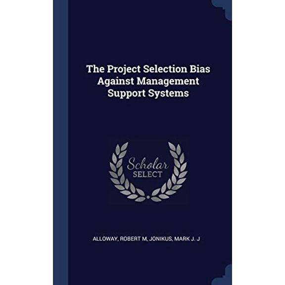 The Project Selection Bias Against Management Support Systems