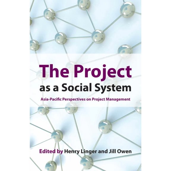 The Project as a Social System : Asia-Pacific Perspectives on Project Management (Paperback)