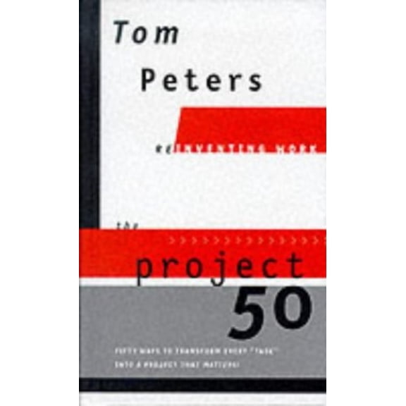 Pre-Owned The Project50 (Reinventing Work): Fifty Ways to Transform Every task Into a Project That Matters! (Hardcover) 0375407731 9780375407734