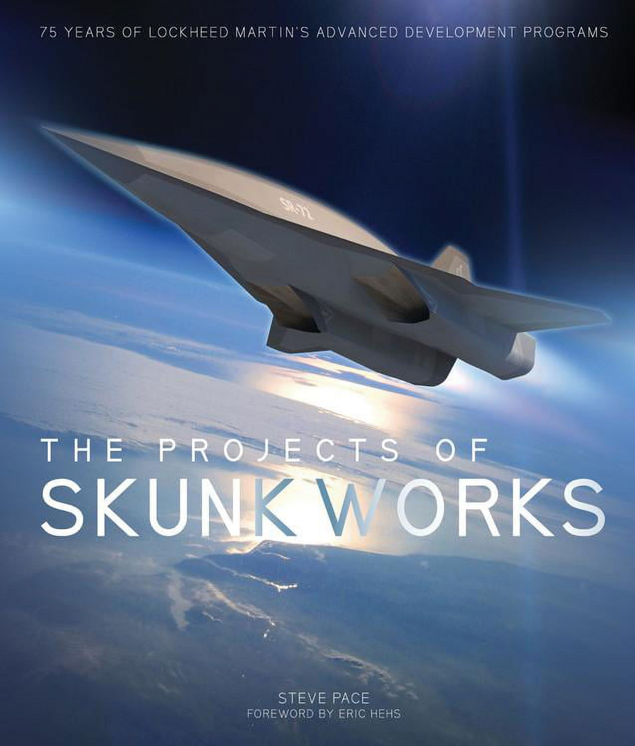 The Projects of Skunk Works : 75 Years of Lockheed Martin's