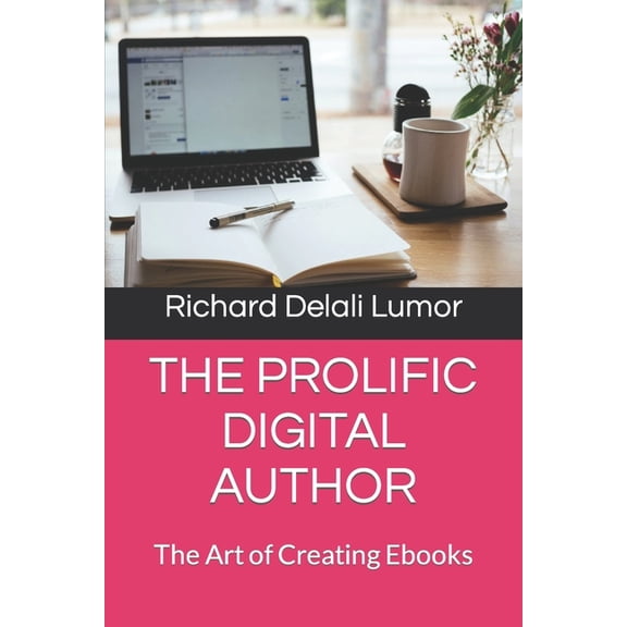 The Prolific Digital Author : The Art of Creating Ebooks (Paperback)