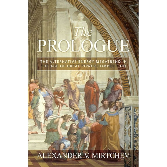 The Prologue : The Alternative Energy Megatrend in the Age of Great Power Competition (Hardcover)