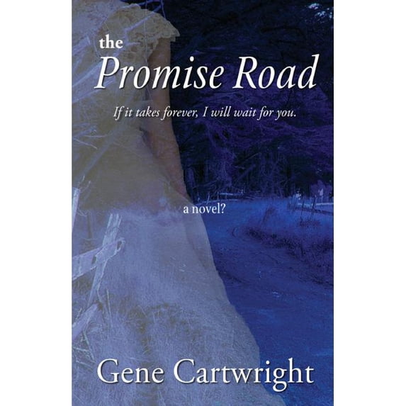 The Promise Road: If It Takes Forever, I Will Wait for You.