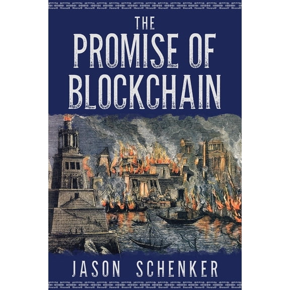 The Promise of Blockchain: Hope and Hype for an Emerging Disruptive Technology, (Paperback)