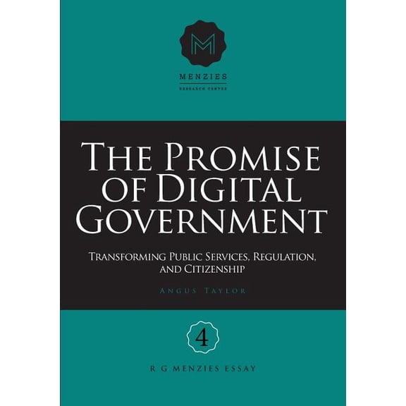 The Promise of Digital Government: Transforming Public Services, Regulation, and Citizenship Menzies (Paperback) by Angus Taylor, Nick Cater