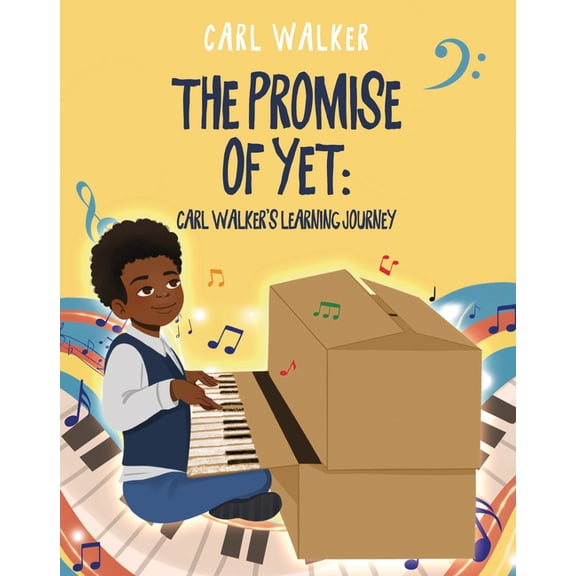 The Promise of Yet: Carl Walker's Learning Journey, (Hardcover)