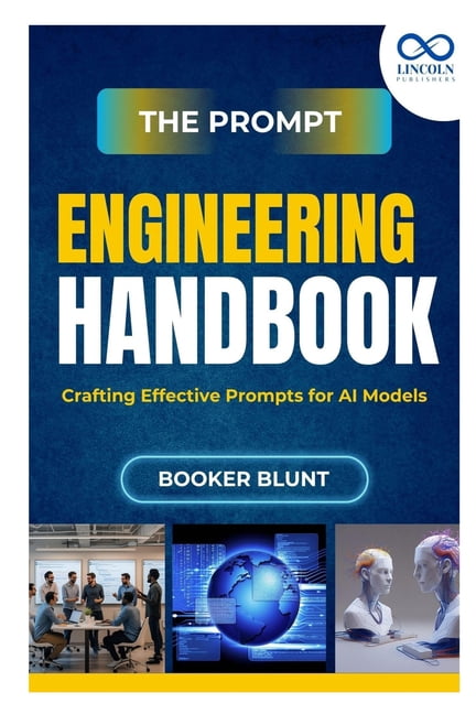 The Prompt Engineering Handbook: Crafting Effective Prompts for AI ...