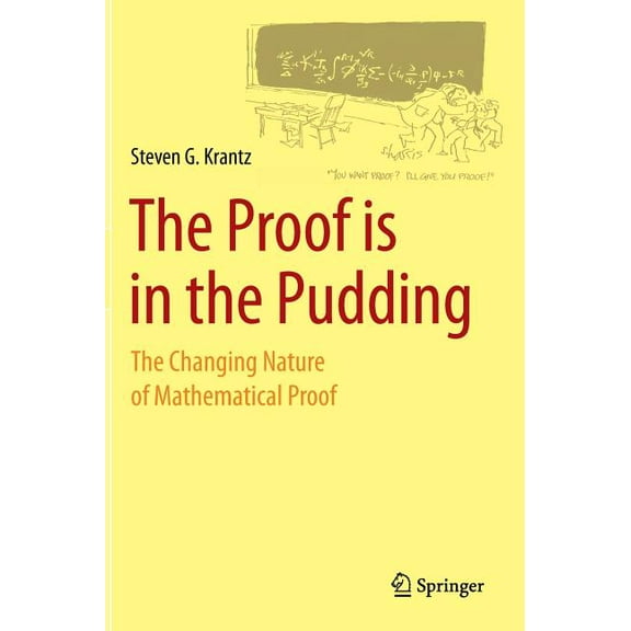 The Proof Is in the Pudding: The Changing Nature of Mathematical Proof, (Hardcover)