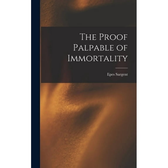 The Proof Palpable of Immortality, (Hardcover)