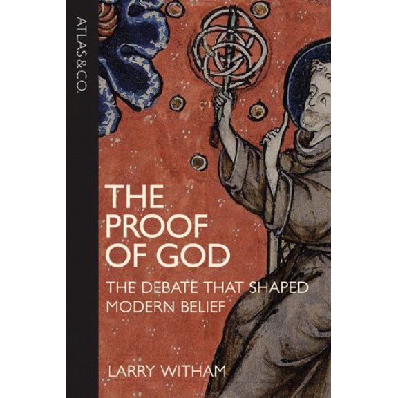 Pre-Owned The Proof of God: The Debate that Shaped Modern Belief (Hardcover) 0977743365 9780977743360