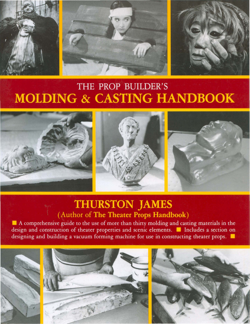 The Prop Builder's Molding & Casting Handbook (Paperback)