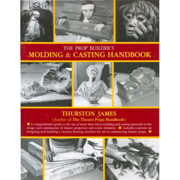 Pre-Owned The Prop Builder's Molding & Casting Handbook (Paperback) 1558701281 9781558701281