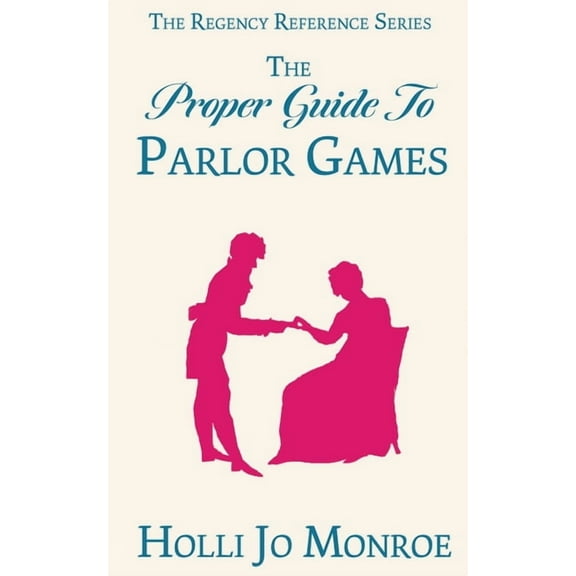 The Regency Reference The Proper Guide to Parlor Games, (Paperback)