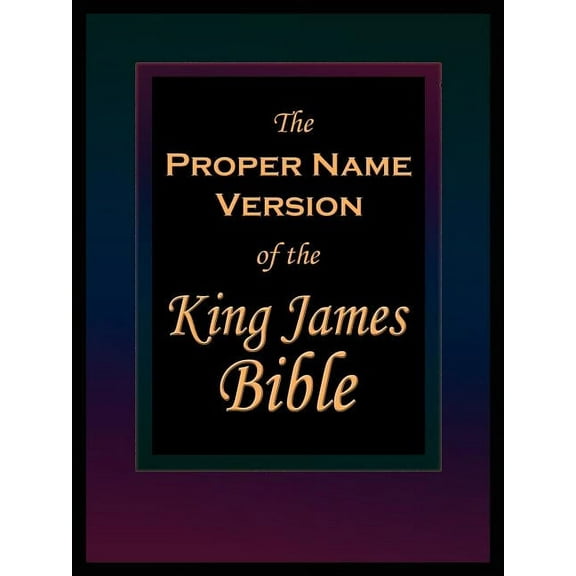 The Proper Name Version of the King James Bible (Paperback)
