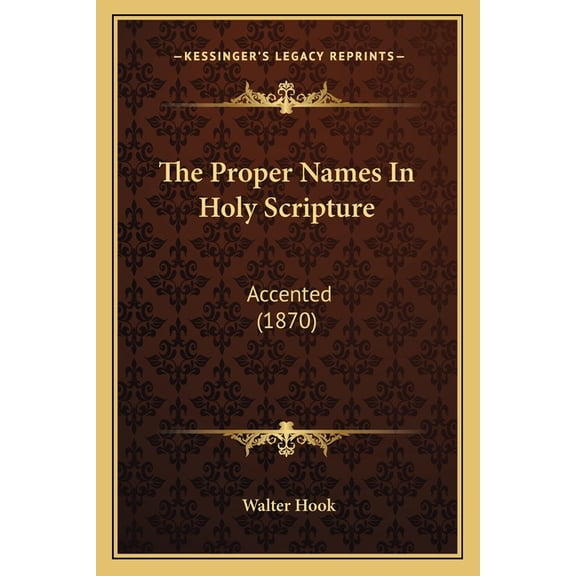 The Proper Names In Holy Scripture: Accented 1870 Paperback 1166277755 9781166277758 Walter Hook