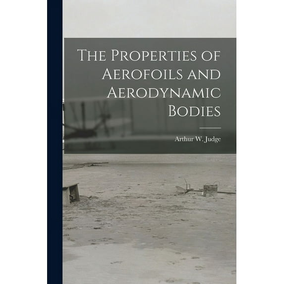 The Properties of Aerofoils and Aerodynamic Bodies (Paperback)