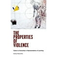 thumbnail image 1 of The Properties of Violence: Claims to Ownership in Representations of Lynching, (Hardcover), 1 of 1